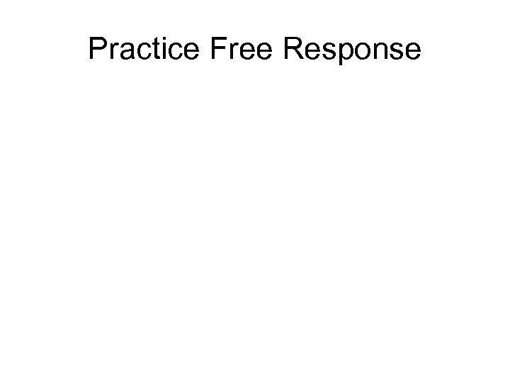 Practice Free Response 