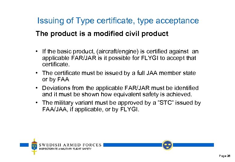Issuing of Type certificate, type acceptance The product is a modified civil product •
