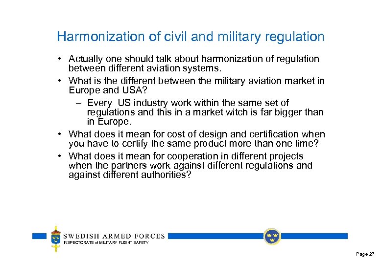 Harmonization of civil and military regulation • Actually one should talk about harmonization of