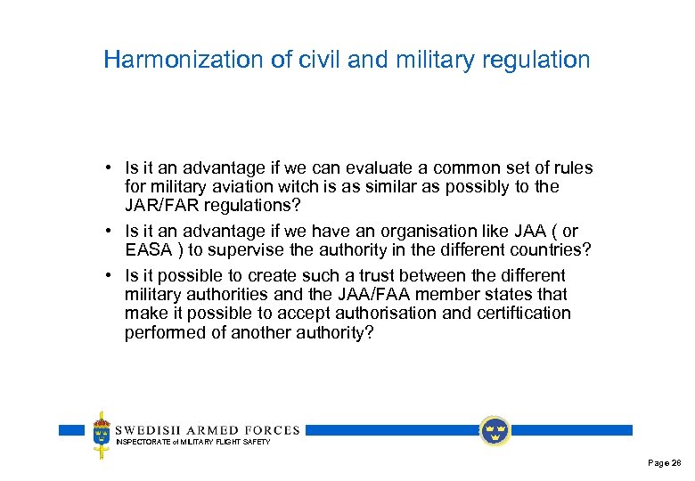 Harmonization of civil and military regulation • Is it an advantage if we can