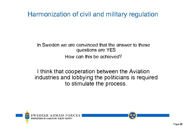 Harmonization of civil and military regulation In Sweden we are convinced that the answer