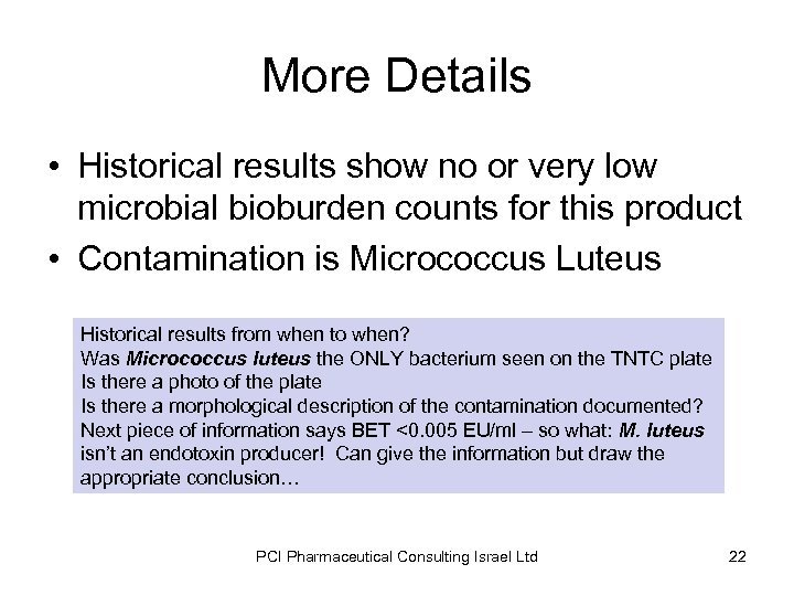 More Details • Historical results show no or very low microbial bioburden counts for