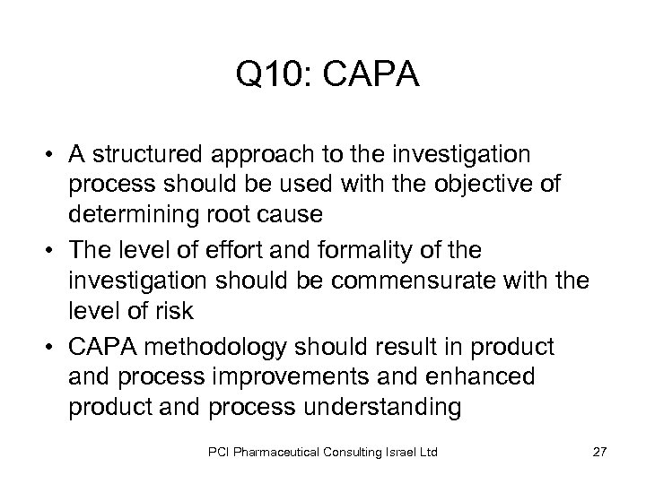  Q 10: CAPA • A structured approach to the investigation process should be