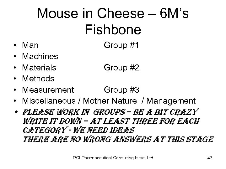 Mouse in Cheese – 6 M’s Fishbone • • Man Group #1 Machines Materials