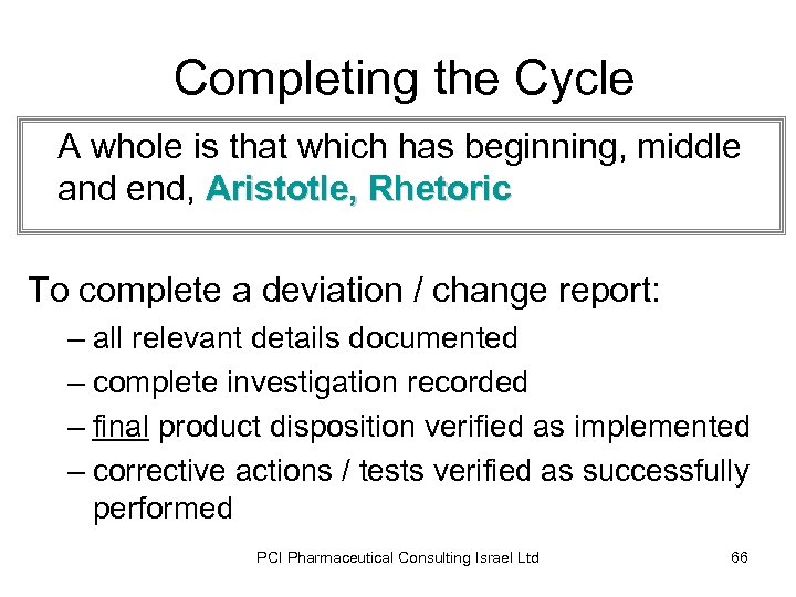 Completing the Cycle A whole is that which has beginning, middle and end, Aristotle,