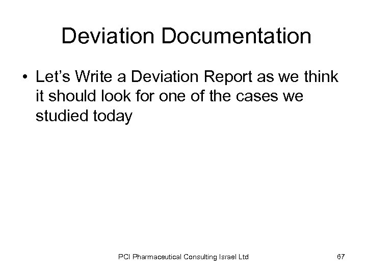 Deviation Documentation • Let’s Write a Deviation Report as we think it should look