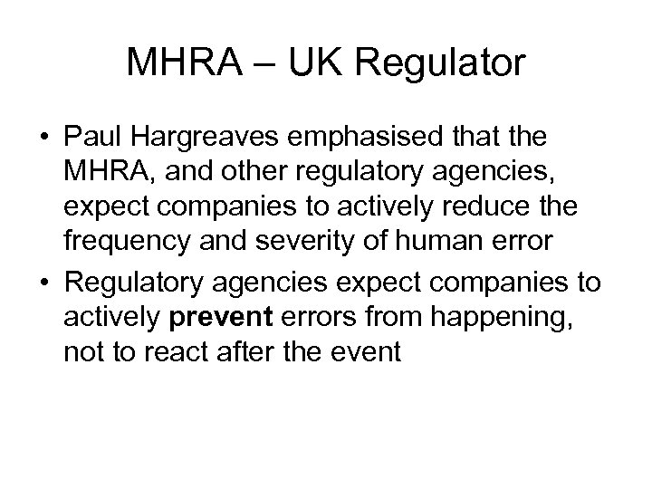 MHRA – UK Regulator • Paul Hargreaves emphasised that the MHRA, and other regulatory