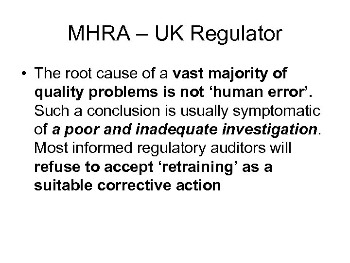 MHRA – UK Regulator • The root cause of a vast majority of quality