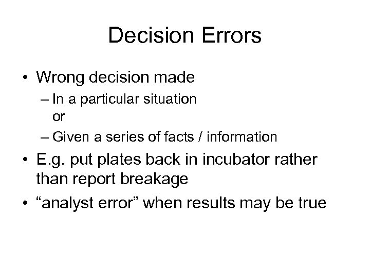 Decision Errors • Wrong decision made – In a particular situation or – Given