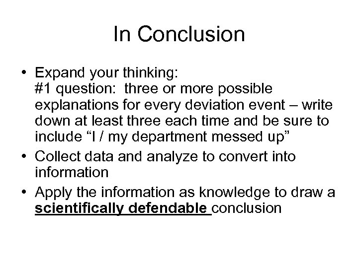 In Conclusion • Expand your thinking: #1 question: three or more possible explanations for