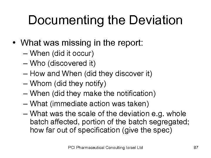 Documenting the Deviation • What was missing in the report: – When (did it