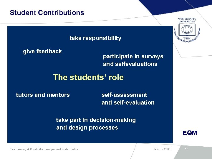 Student Contributions take responsibility give feedback participate in surveys and selfevaluations The students‘ role