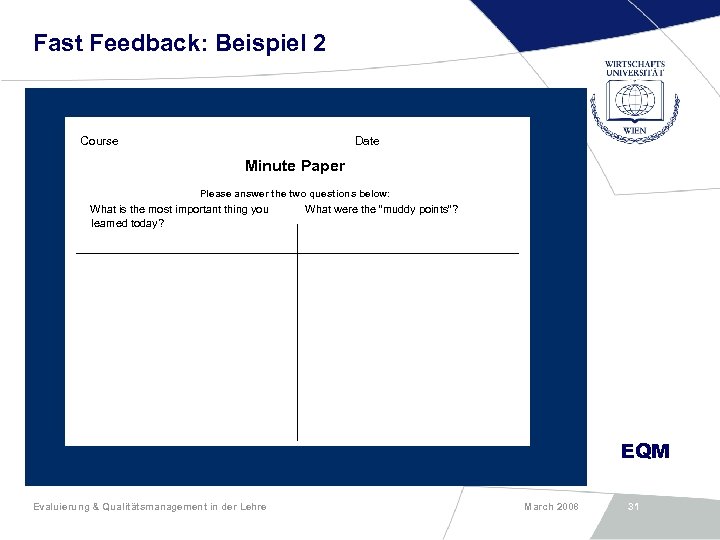 Fast Feedback: Beispiel 2 Course Date Minute Paper Please answer the two questions below:
