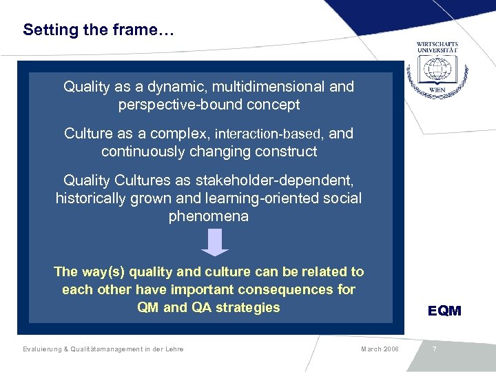 Setting the frame… Quality as a dynamic, multidimensional and perspective-bound concept Culture as a