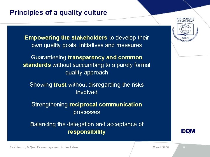 Principles of a quality culture Empowering the stakeholders to develop their own quality goals,