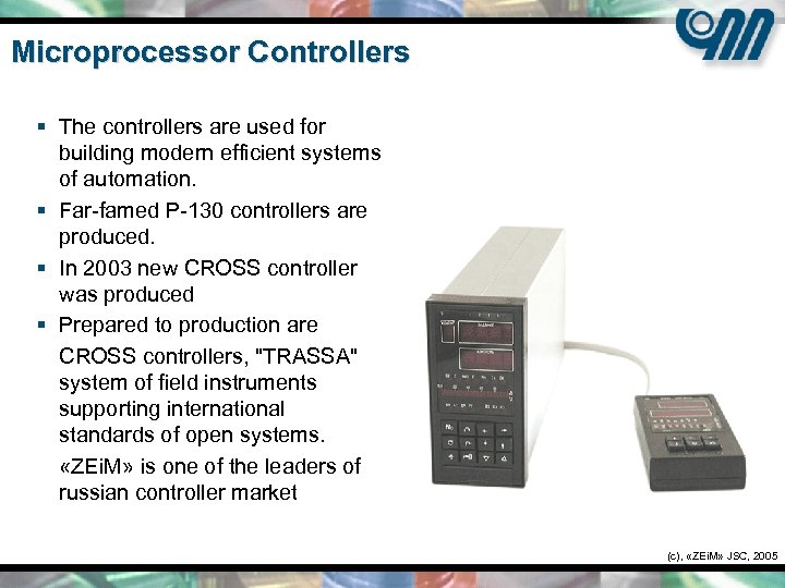 Microprocessor Controllers § The controllers are used for building modern efficient systems of automation.