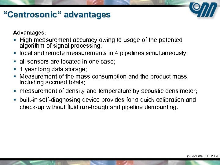 “Centrosonic“ advantages Advantages: § High measurement accuracy owing to usage of the patented algorithm
