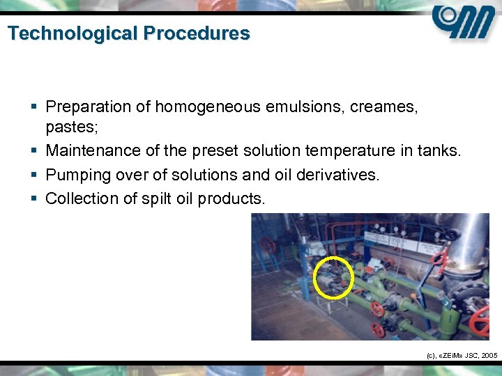 Technological Procedures § Preparation of homogeneous emulsions, creames, pastes; § Maintenance of the preset