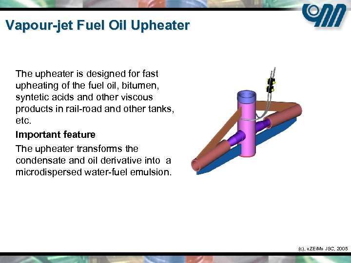 Vapour-jet Fuel Oil Upheater The upheater is designed for fast upheating of the fuel