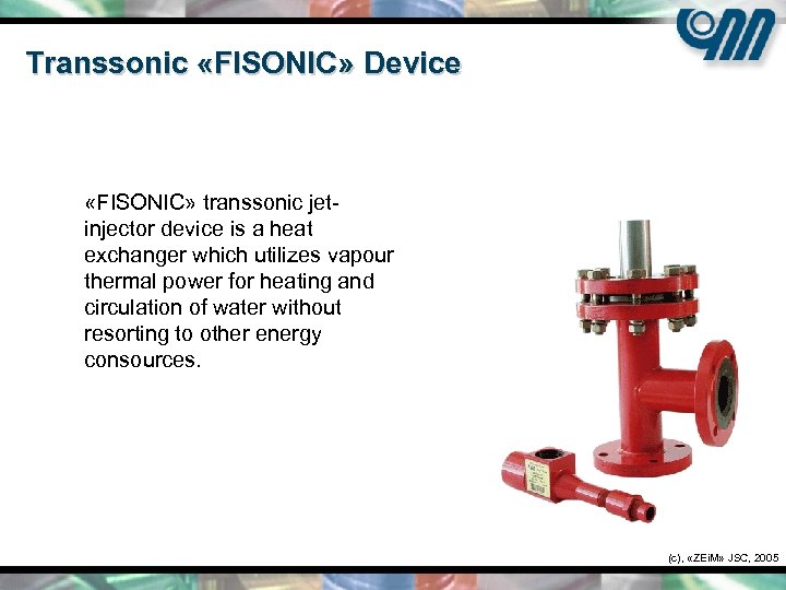 Transsonic «FISONIC» Device «FISONIC» transsonic jetinjector device is a heat exchanger which utilizes vapour