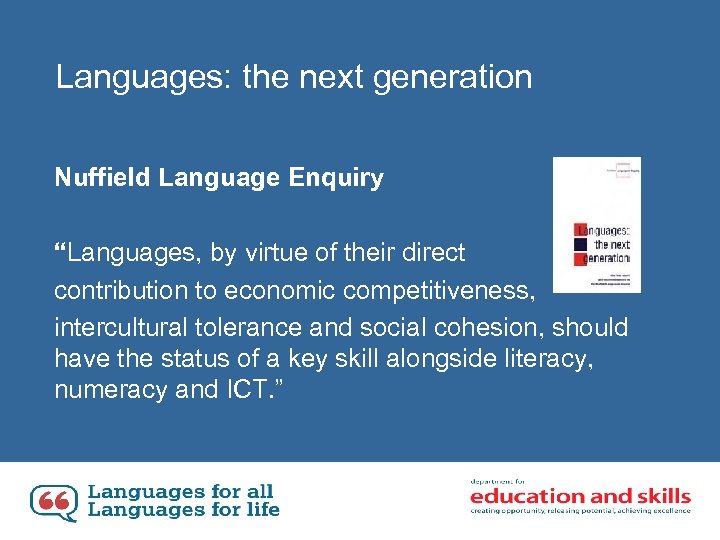 Languages: the next generation Nuffield Language Enquiry “Languages, by virtue of their direct contribution