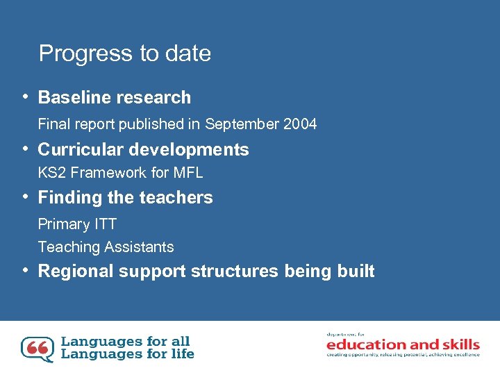 Progress to date • Baseline research Final report published in September 2004 • Curricular