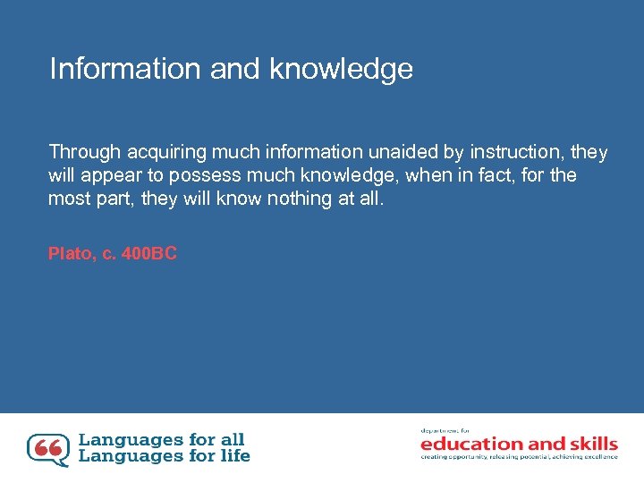 Information and knowledge Through acquiring much information unaided by instruction, they will appear to