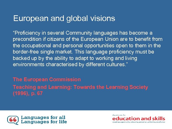 European and global visions “Proficiency in several Community languages has become a precondition if