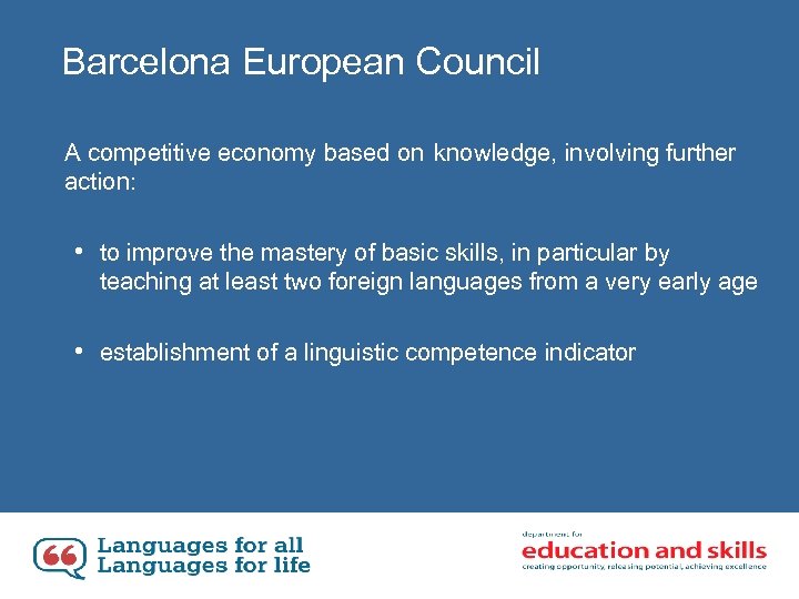 Barcelona European Council A competitive economy based on knowledge, involving further action: • to