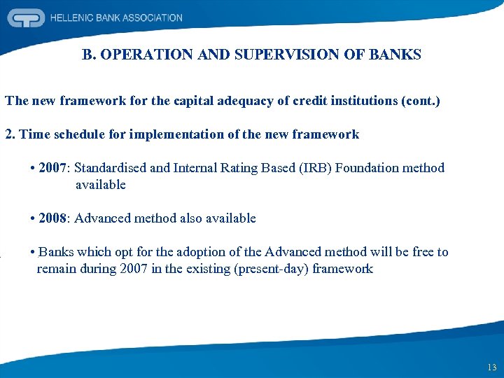 B. OPERATION AND SUPERVISION OF BANKS The new framework for the capital adequacy of