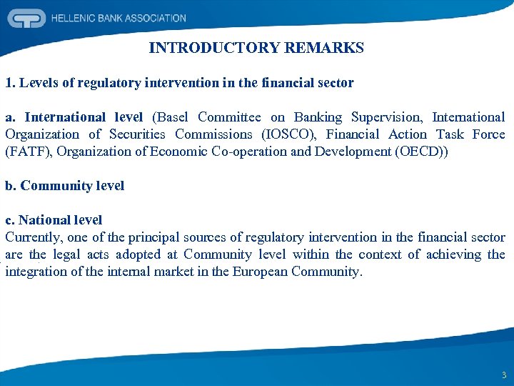 INTRODUCTORY REMARKS 1. Levels of regulatory intervention in the financial sector a. International level