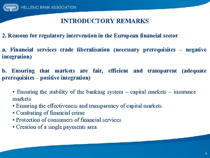 INTRODUCTORY REMARKS 2. Reasons for regulatory intervention in the European financial sector a. Financial