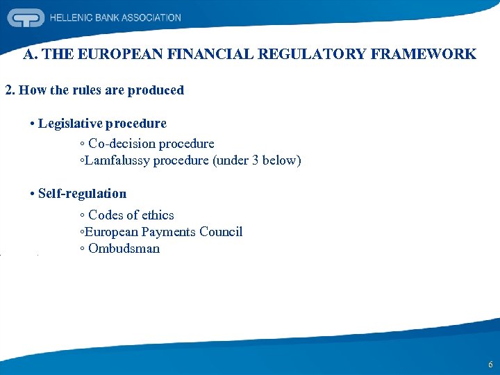 A. THE EUROPEAN FINANCIAL REGULATORY FRAMEWORK 2. How the rules are produced • Legislative