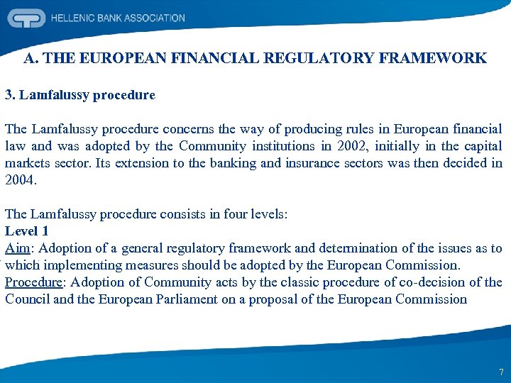 A. THE EUROPEAN FINANCIAL REGULATORY FRAMEWORK 3. Lamfalussy procedure The Lamfalussy procedure concerns the