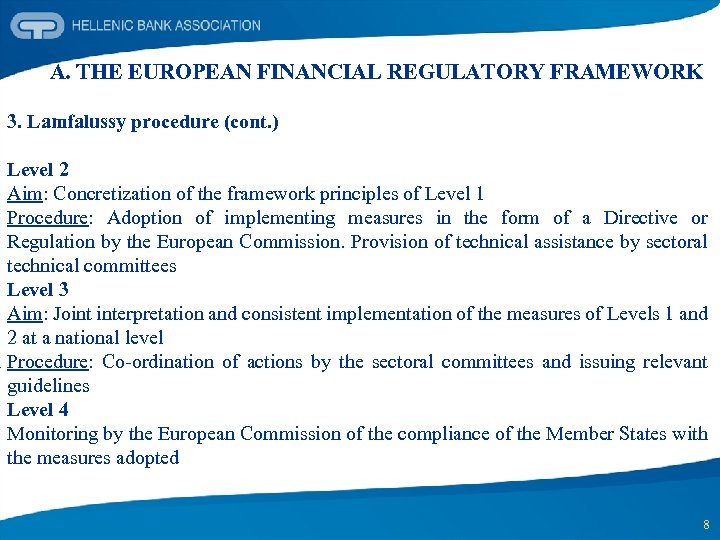  A. THE EUROPEAN FINANCIAL REGULATORY FRAMEWORK 3. Lamfalussy procedure (cont. ) Level 2