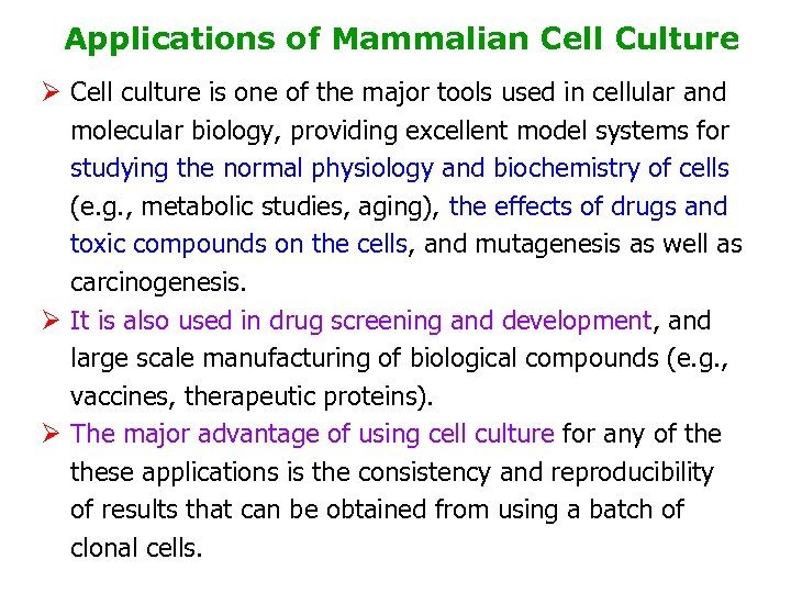 Applications of Mammalian Cell Culture Ø Cell culture is one of the major tools