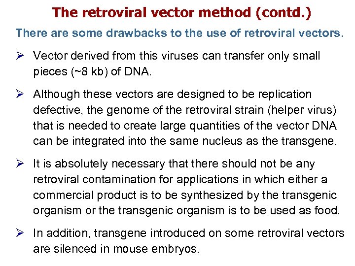 The retroviral vector method (contd. ) There are some drawbacks to the use of