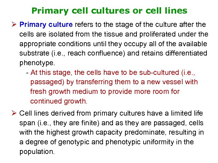 Primary cell cultures or cell lines Ø Primary culture refers to the stage of