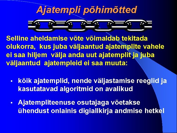 Ajatempli põhimõtted Selline aheldamise võte võimaldab tekitada olukorra, kus juba väljaantud ajatemplite vahele ei