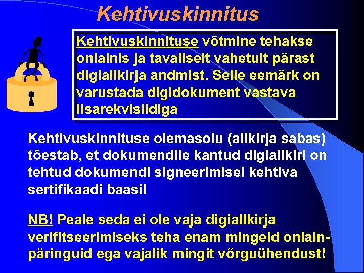 Kehtivuskinnituse võtmine tehakse onlainis ja tavaliselt vahetult pärast digiallkirja andmist. Selle eemärk on varustada