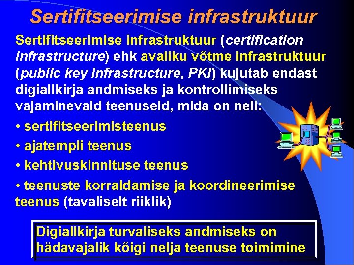 Sertifitseerimise infrastruktuur (certification infrastructure) ehk avaliku võtme infrastruktuur (public key infrastructure, PKI) kujutab endast