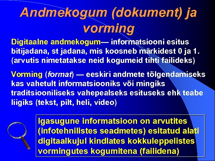 Andmekogum (dokument) ja vorming Digitaalne andmekogum— informatsiooni esitus bitijadana, st jadana, mis koosneb märkidest