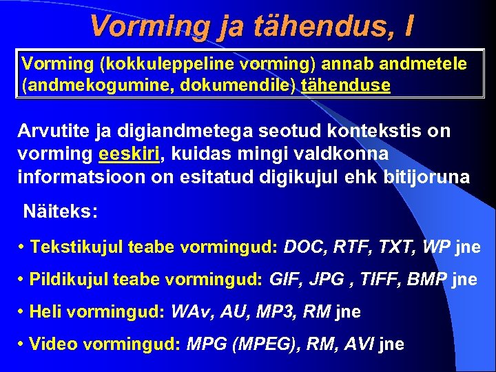 Vorming ja tähendus, I Vorming (kokkuleppeline vorming) annab andmetele (andmekogumine, dokumendile) tähenduse Arvutite ja