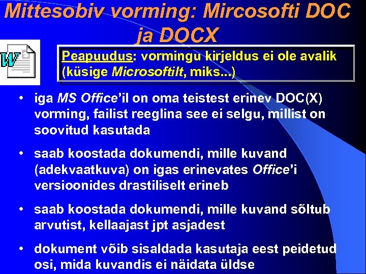 Mittesobiv vorming: Mircosofti DOC ja DOCX Peapuudus: vormingu kirjeldus ei ole avalik (küsige Microsoftilt,