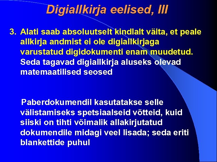 Digiallkirja eelised, III 3. Alati saab absoluutselt kindlalt väita, et peale allkirja andmist ei