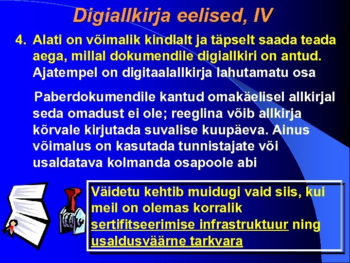 Digiallkirja eelised, IV 4. Alati on võimalik kindlalt ja täpselt saada teada aega, millal