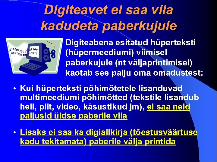 Digiteavet ei saa viia kadudeta paberkujule Digiteabena esitatud hüperteksti (hüpermeediumi) viimisel paberkujule (nt väljaprintimisel)