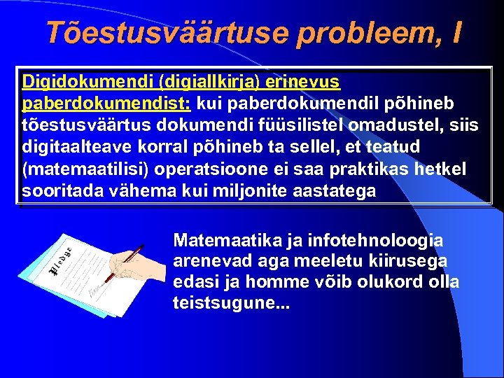 Tõestusväärtuse probleem, I Digidokumendi (digiallkirja) erinevus paberdokumendist: kui paberdokumendil põhineb tõestusväärtus dokumendi füüsilistel omadustel,