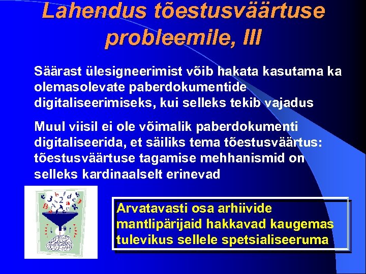 Lahendus tõestusväärtuse probleemile, III Säärast ülesigneerimist võib hakata kasutama ka olemasolevate paberdokumentide digitaliseerimiseks, kui