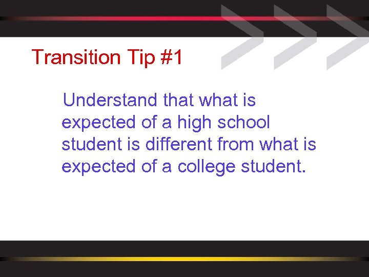 Transition Tip #1 Understand that what is expected of a high school student is